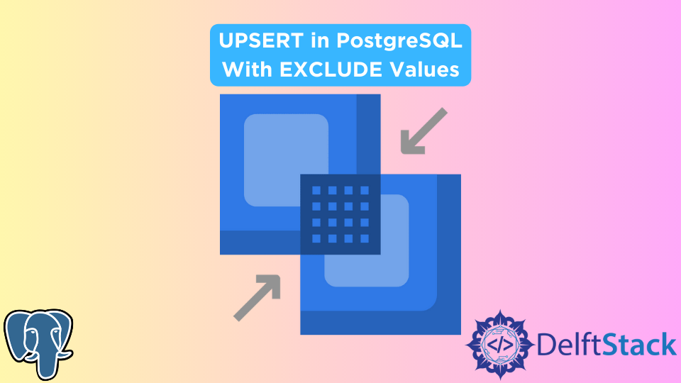 upsert-insert-on-duplicate-update-merge-in-postgresql-with-exclude